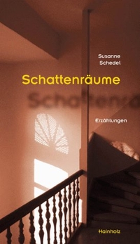 Buchcover: Susanne Schedel. Schattenräume - Erzählungen. Hainholz Verlag, Göttingen, 2000.