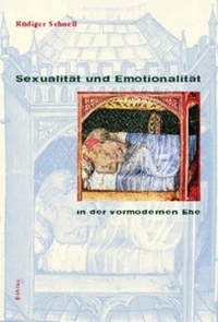 Cover: Rüdiger Schnell. Sexualität und Emotionalität in der vormodernen Ehe. Böhlau Verlag, Wien - Köln - Weimar, 2002.