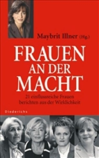 Buchcover: Maybrit Illner (Hg.). Frauen an der Macht - 21 einflussreiche Frauen berichten aus der Wirklichkeit. Diederichs Verlag, München, 2005.