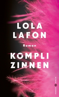 Buchcover: Lola Lafon. Komplizinnen - Roman. Carl Hanser Verlag, München, 2021.