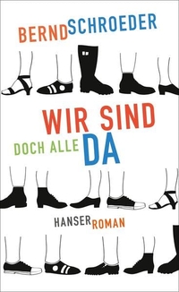 Buchcover: Bernd Schroeder. Wir sind doch alle da - Roman. Carl Hanser Verlag, München, 2015.