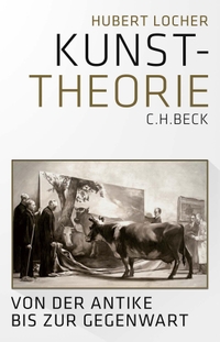 Buchcover: Hubert Locher. Kunsttheorie - Von der Antike bis zur Gegenwart. C.H. Beck Verlag, München, 2023.
