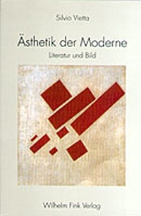 Cover: Silvio Vietta. Ästhetik der Moderne - Literatur und Bild. Wilhelm Fink Verlag, Paderborn, 2001.