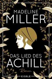 Buchcover: Madeline Miller. Das Lied des Achill. Eisele Verlag, München, 2020.