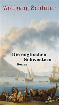 Wolfgang Schlüter. Die englischen Schwestern - Roman. Eichborn Verlag, Köln, 2011.