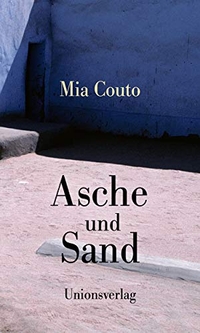 Buchcover: Mia Couto. Asche und Sand - Roman. Der Imani-Zyklus (2 & 3). Unionsverlag, Zürich, 2021.