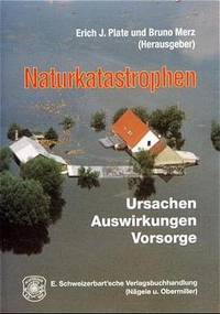 Buchcover: Bruno Merz / Erich J. Plate. Naturkatastrophen - Ursachen, Auswirkungen, Vorsorge. Schweizerbart, Stuttgart, 2002.