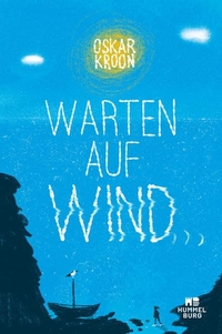 Cover: Oskar Kroon. Warten auf Wind - (Ab 11 Jahre). Otto Maier Buchverlag, Ravensburg, 2021.