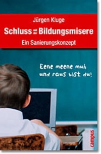 Buchcover: Jürgen Kluge. Schluss mit der Bildungsmisere - Ein Sanierungskonzept. Campus Verlag, Frankfurt am Main, 2003.