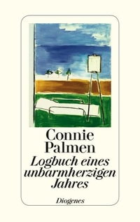 Buchcover: Connie Palmen. Logbuch eines unbarmherzigen Jahres. Diogenes Verlag, Zürich, 2013.