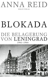 Buchcover: Anna Reid. Blokada - Die Belagerung von Leningrad 1941-1944 . Berlin Verlag, Berlin, 2011.