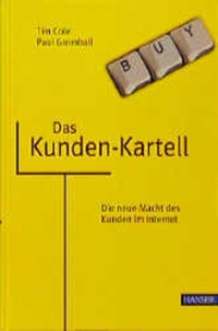 Buchcover: Tim Cole / Paul Gromball. Das Kunden-Kartell - Die neue Macht des Kunden im Internet. Carl Hanser Verlag, München, 2000.