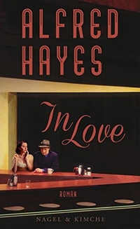 Buchcover: Alfred Hayes. In Love - Roman. Nagel und Kimche Verlag, Zürich, 2015.