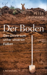 Buchcover: Peter Laufmann. Der Boden - Das Universum unter unseren Füßen. C. Bertelsmann Verlag, München, 2020.