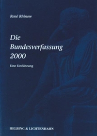 Cover: Rene Rhinow. Die Bundesverfassung 2000 - Eine Einführung. Helbing und Lichtenhahn Verlag, Basel, 2000.