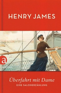 Buchcover: Henry James. Überfahrt mit Dame - Eine Salonerzählung. Aufbau Verlag, Berlin, 2013.