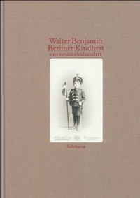 Buchcover: Walter Benjamin. Berliner Kindheit um Neunzehnhundert - Gießener Fassung. Suhrkamp Verlag, Berlin, 2000.