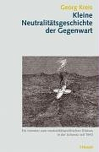 Buchcover: Georg Kreis. Kleine Neutralitätsgeschichte der Gegenwart - Ein Inventar zum neutralitätspolitischen Diskurs in der Schweiz seit 1943. Paul Haupt Verlag, Bern, 2004.