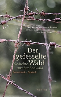Cover: Wulf Kirsten (Hg.) / Annette Seemann (Hg.). Der gefesselte Wald - Gedichte aus Buchenwald. Wallstein Verlag, Göttingen, 2013.