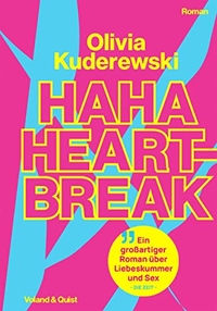 Buchcover: Olivia Kuderewski. Haha Heartbreak - Roman. Voland und Quist Verlag, Dresden und Leipzig, 2022.