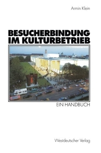 Buchcover: Armin Klein. Besucherbindung im Kulturbetrieb - Ein Handbuch. Westdeutscher Verlag, Wiesbaden, 2003.