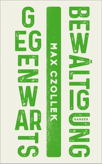 Buchcover: Max Czollek. Gegenwartsbewältigung. Carl Hanser Verlag, München, 2020.