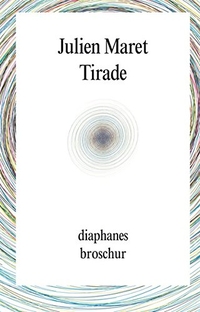 Buchcover: Julien Maret. Tirade - Roman. Diaphanes Verlag, Zürich, 2013.
