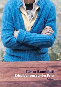 Cover: Tilman Rammstedt. Erledigungen vor der Feier - Roman. DuMont Verlag, Köln, 2003.