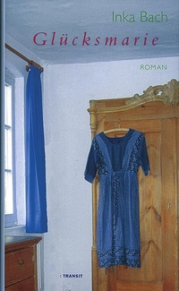 Cover: Inka Bach. Glücksmarie - Roman. Transit Buchverlag, Berlin, 2004.