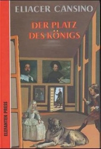 Buchcover: Eliacer Cansino. Der Platz des Königs - Roman. (Ab 13 Jahre). Elefanten Press, München, 2000.