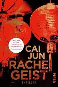 Buchcover: Cai Jun. Rachegeist - Thriller. Piper Verlag, München, 2020.