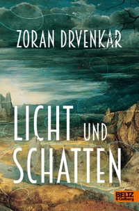 Cover: Zoran Drvenkar. Licht und Schatten - Roman (Ab 14 Jahre). Beltz und Gelberg Verlag, Weinheim, 2019.