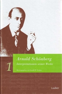 Buchcover: Arnold Schönberg - Interpretationen seiner Werke. 2 Bände. Laaber Verlag, Laaber, 2002.