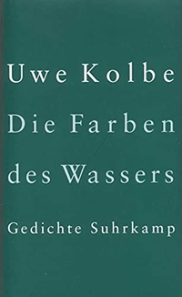 Buchcover: Uwe Kolbe. Die Farben des Wassers - Gedichte. Suhrkamp Verlag, Berlin, 2001.