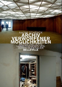 Buchcover: Naomi Schenck. Archiv verworfener Möglichkeiten - Fotos und Texte. Belleville Verlag, München, 2010.