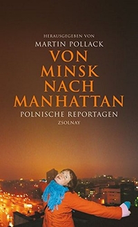 Buchcover: Martin Pollack (Hg.). Von Minsk nach Manhattan - Polnische Reportagen. Zsolnay Verlag, Wien, 2006.