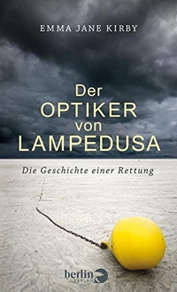 Buchcover: Emma Jane Kirby. Der Optiker von Lampedusa - Die Geschichte einer Rettung. Berlin Verlag, Berlin, 2017.