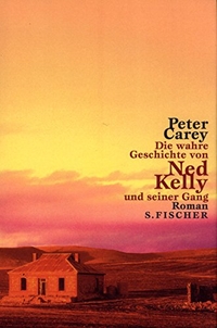 Buchcover: Peter Carey. Die wahre Geschichte von Ned Kelly und seiner Gang - Roman. S. Fischer Verlag, Frankfurt am Main, 2002.