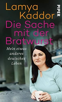 Buchcover: Lamya Kaddor. Die Sache mit der Bratwurst - Mein etwas anderes deutsches Leben. Piper Verlag, München, 2018.