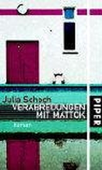 Buchcover: Julia Schoch. Verabredungen mit Mattok - Roman. Piper Verlag, München, 2004.