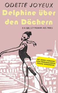 Buchcover: Odette Joyeux. Delphine über den Dächern - Ein Ballettroman aus Paris (Ab 10 Jahre). Insel Verlag, Berlin, 2020.