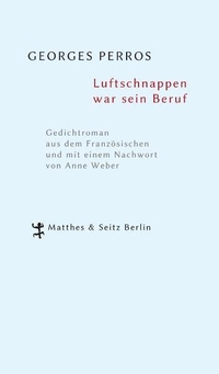Buchcover: Georges Perros. Luftschnappen war sein Beruf - Gedichtroman. Matthes und Seitz, Berlin, 2012.