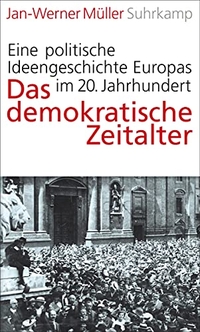 Buchcover: Jan-Werner Müller. Das demokratische Zeitalter - Eine politische Ideengeschichte im 20. Jahrhundert. Suhrkamp Verlag, Berlin, 2013.
