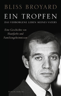 Buchcover: Bliss Broyard. Ein Tropfen - Das verborgene Leben meines Vaters. Berlin Verlag, Berlin, 2009.
