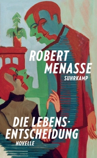 Robert Menasse. Die Lebensentscheidung - Novelle . Suhrkamp Verlag, Berlin, 2026.