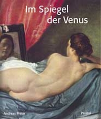 Buchcover: Andreas Prater. Im Spiegel der Venus - Velazquez oder die Kunst, einen Akt zu malen. Prestel Verlag, München, 2002.