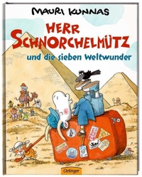 Cover: Mauri Kunnas. Herr Schnorchelmütz und die sieben Weltwunder - Ab 4 Jahre. Friedrich Oetinger Verlag, Hamburg, 2010.