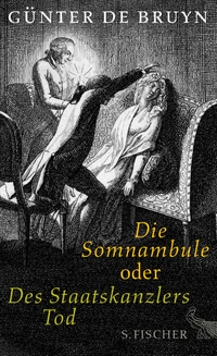 Buchcover: Günter de Bruyn. Die Somnambule oder Des Staatskanzlers Tod - Roman. S. Fischer Verlag, Frankfurt am Main, 2015.