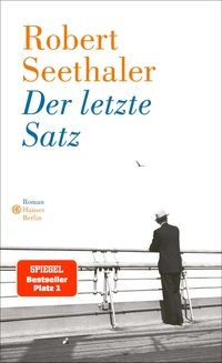 Buchcover: Robert Seethaler. Der letzte Satz - Roman. Hanser Berlin, Berlin, 2020.