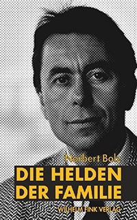 Buchcover: Norbert Bolz. Die Helden der Familie. Wilhelm Fink Verlag, Paderborn, 2006.